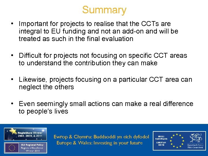 Summary • Important for projects to realise that the CCTs are integral to EU