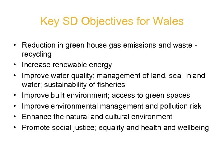 Key SD Objectives for Wales • Reduction in green house gas emissions and waste