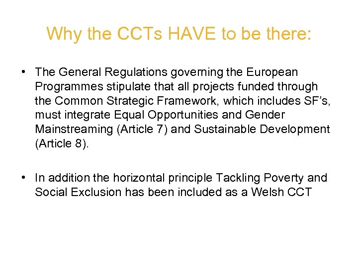 Why the CCTs HAVE to be there: • The General Regulations governing the European