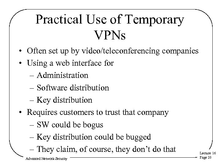 Practical Use of Temporary VPNs • Often set up by video/teleconferencing companies • Using