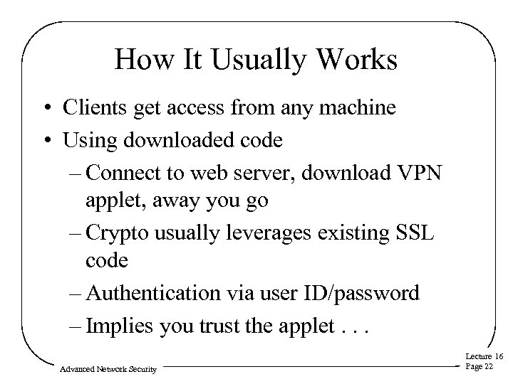 How It Usually Works • Clients get access from any machine • Using downloaded
