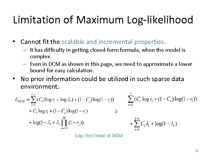 Limitation of Maximum Log-likelihood • Cannot fit the scalable and incremental properties. – It