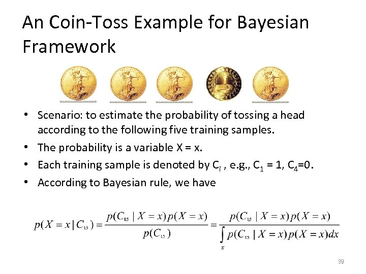 An Coin-Toss Example for Bayesian Framework • Scenario: to estimate the probability of tossing