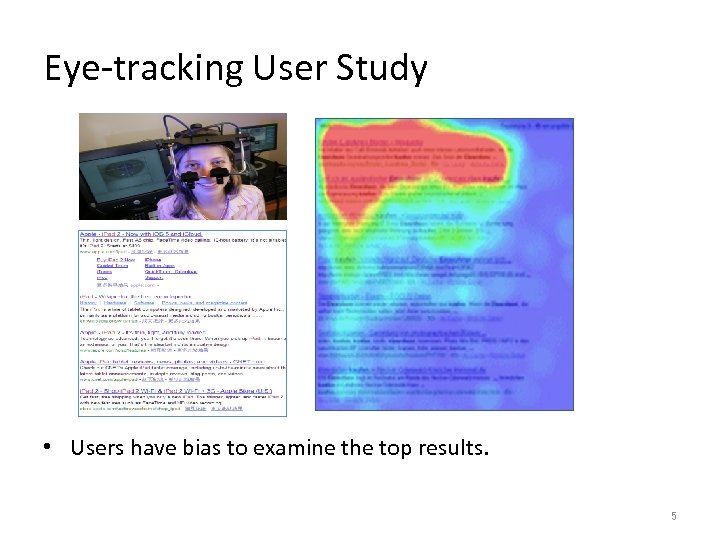 Eye-tracking User Study • Users have bias to examine the top results. 5 
