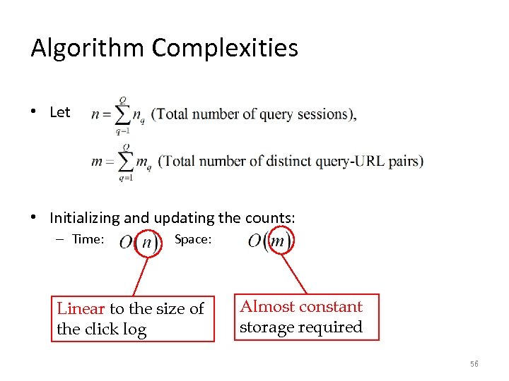 Algorithm Complexities • Let • Initializing and updating the counts: – Time: Space: Linear