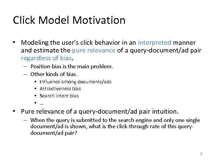 Click Model Motivation • Modeling the user’s click behavior in an interpreted manner and