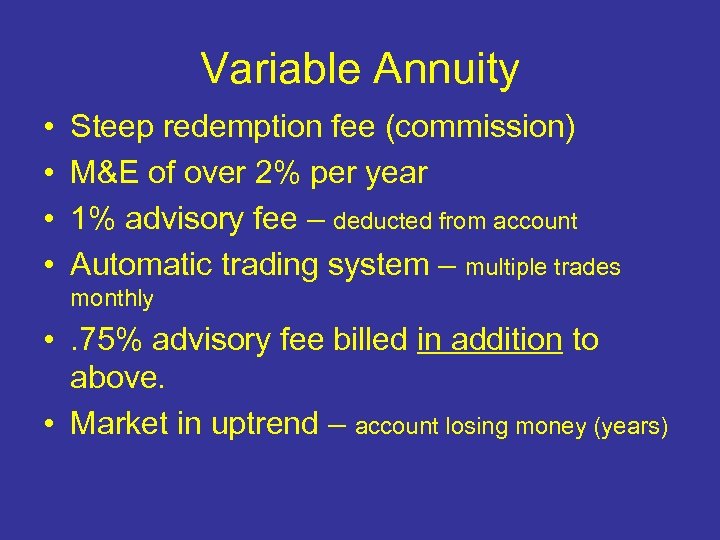Variable Annuity • • Steep redemption fee (commission) M&E of over 2% per year