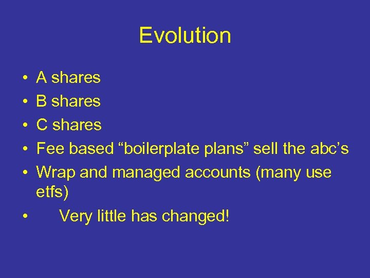 Evolution • • • A shares B shares C shares Fee based “boilerplate plans”