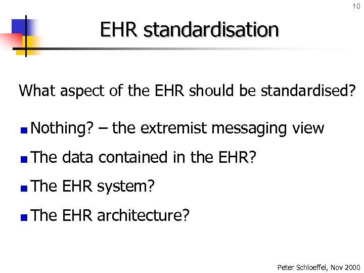10 EHR standardisation What aspect of the EHR should be standardised? Nothing? – the