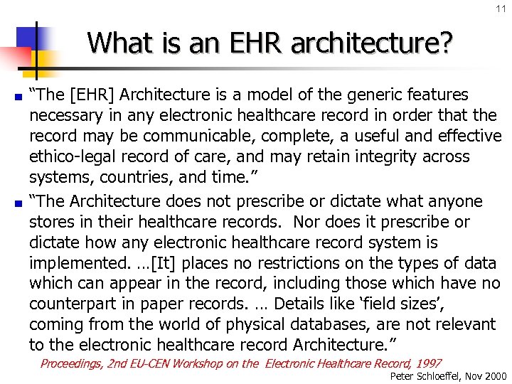 11 What is an EHR architecture? “The [EHR] Architecture is a model of the