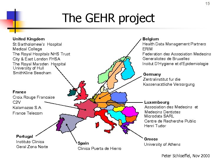 15 The GEHR project United Kingdom St Bartholomew’s Hospital Medical College The Royal Hospitals