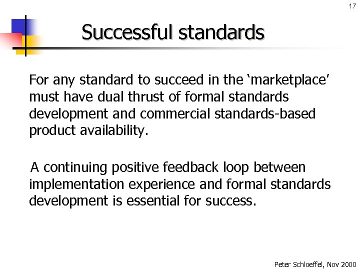 17 Successful standards For any standard to succeed in the ‘marketplace’ must have dual