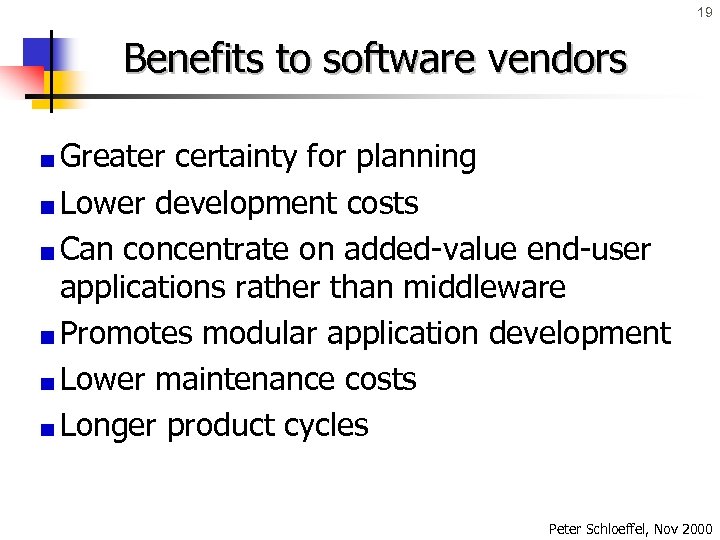 19 Benefits to software vendors Greater certainty for planning Lower development costs Can concentrate