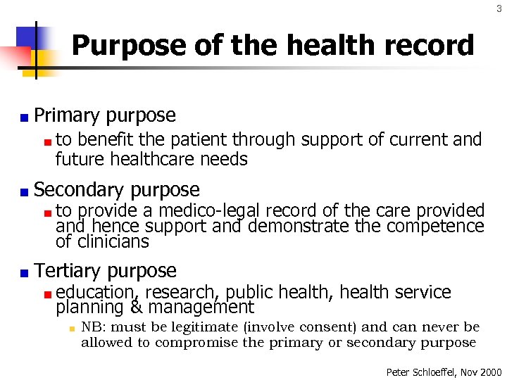 3 Purpose of the health record Primary purpose to benefit the patient through support