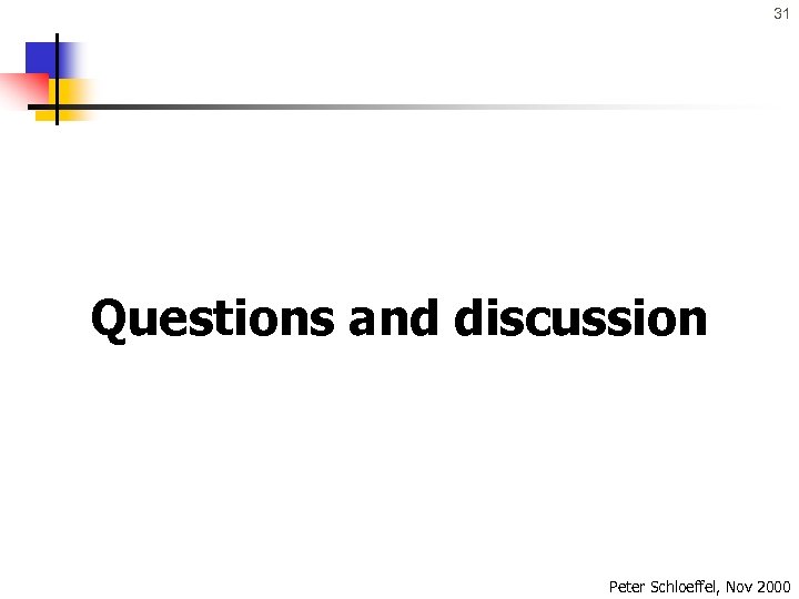 31 Questions and discussion Peter Schloeffel, Nov 2000 