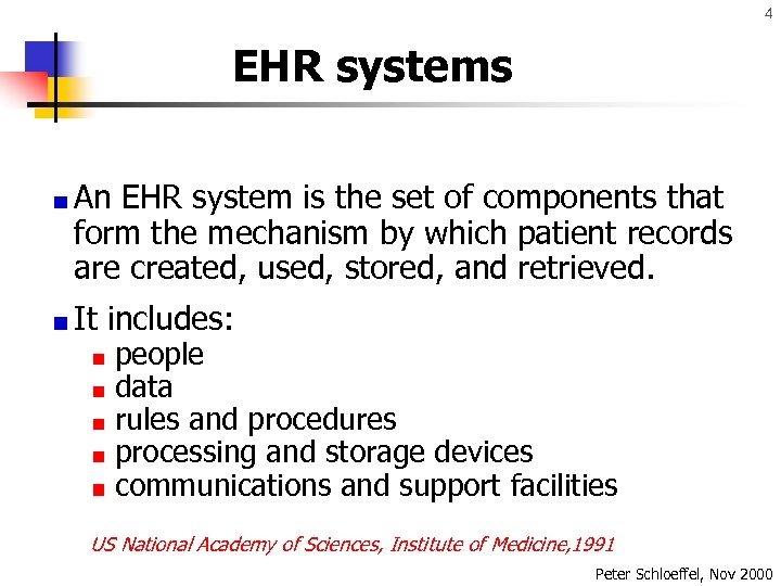 4 EHR systems An EHR system is the set of components that form the