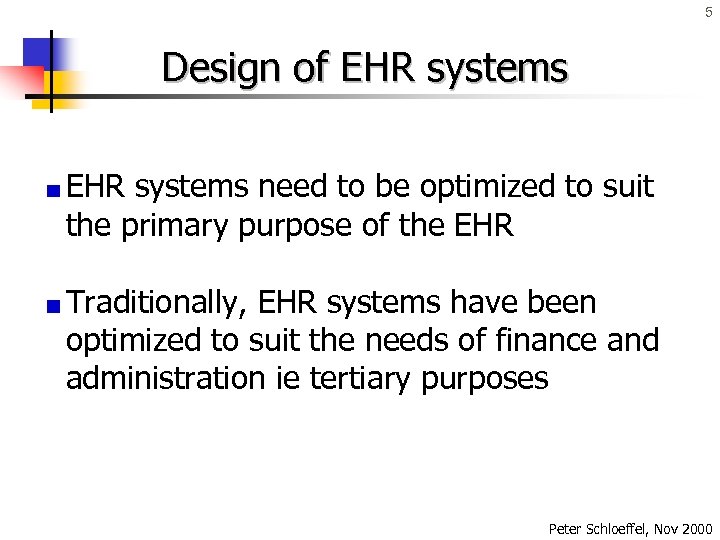 5 Design of EHR systems need to be optimized to suit the primary purpose