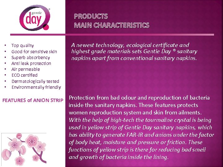 PRODUCTS MAIN CHARACTERISTICS • • Top quality Good for sensitive skin Superb absorbency Anti