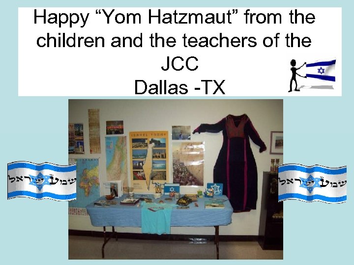 Happy “Yom Hatzmaut” from the children and the teachers of the JCC Dallas -TX