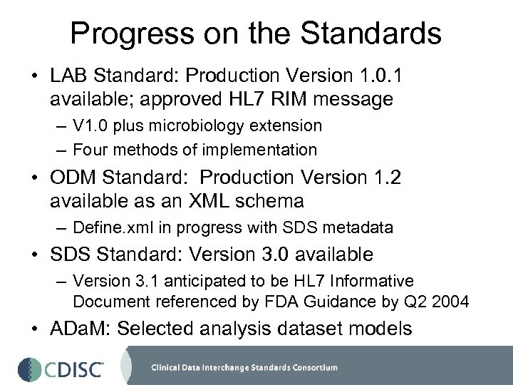 Progress on the Standards • LAB Standard: Production Version 1. 0. 1 available; approved