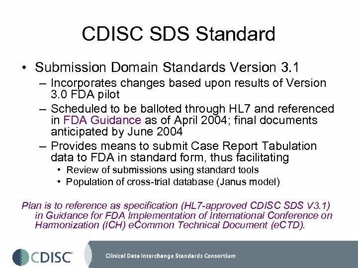 CDISC SDS Standard • Submission Domain Standards Version 3. 1 – Incorporates changes based