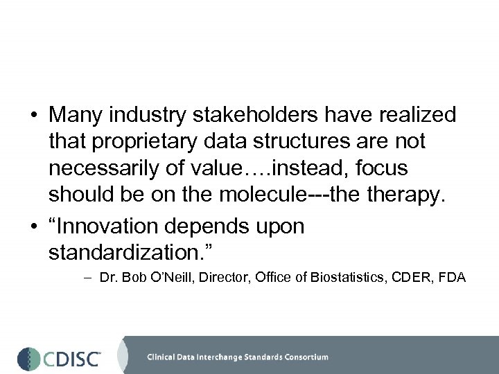  • Many industry stakeholders have realized that proprietary data structures are not necessarily