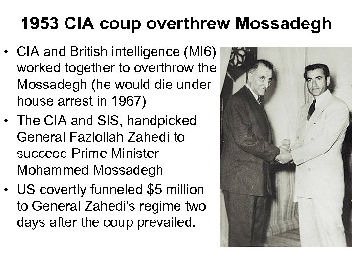 1953 CIA coup overthrew Mossadegh • CIA and British intelligence (MI 6) worked together