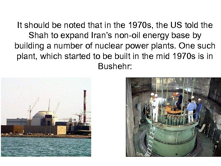 It should be noted that in the 1970 s, the US told the Shah