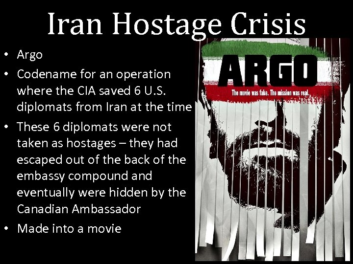 Iran Hostage Crisis • Argo • Codename for an operation where the CIA saved