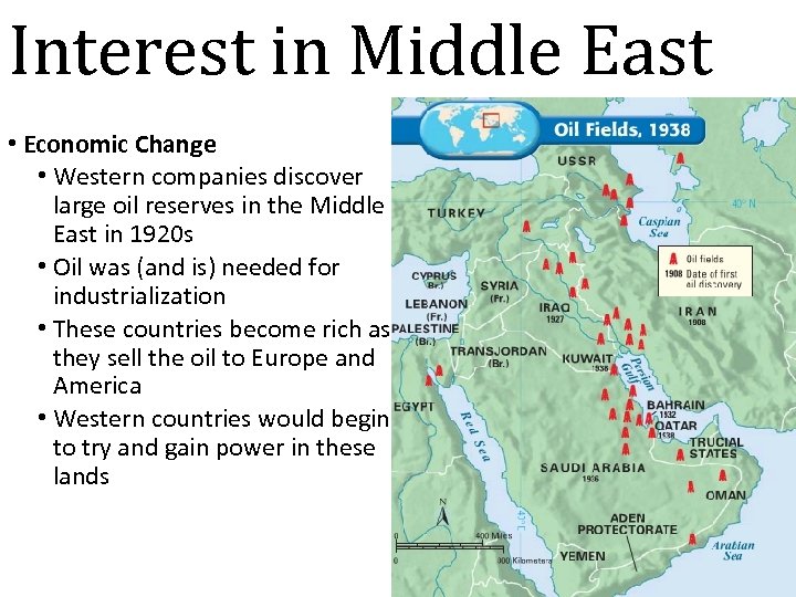 Interest in Middle East • Economic Change • Western companies discover large oil reserves