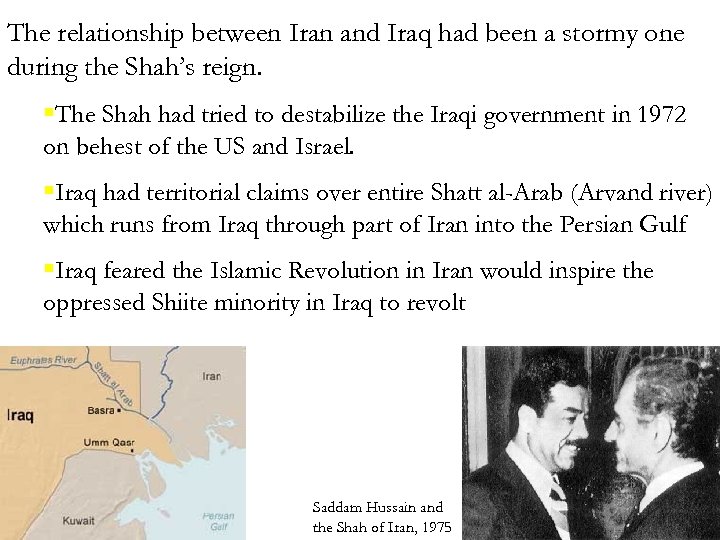 The relationship between Iran and Iraq had been a stormy one during the Shah’s
