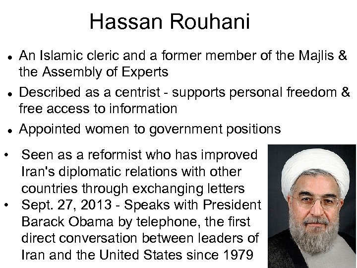 Hassan Rouhani An Islamic cleric and a former member of the Majlis & the