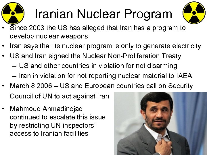Iranian Nuclear Program • Since 2003 the US has alleged that Iran has a