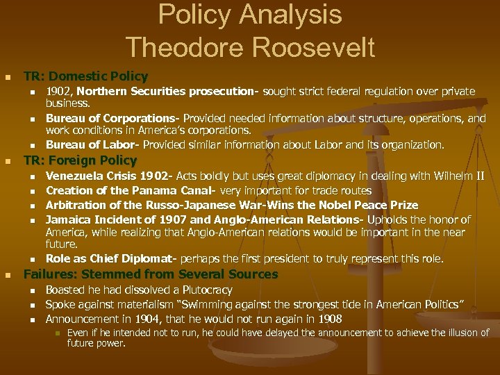 Policy Analysis Theodore Roosevelt n TR: Domestic Policy n n TR: Foreign Policy n