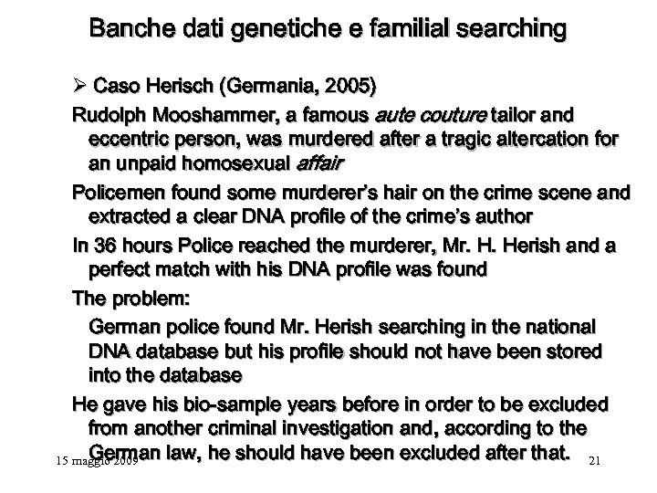 Banche dati genetiche e familial searching Ø Caso Herisch (Germania, 2005) Rudolph Mooshammer, a