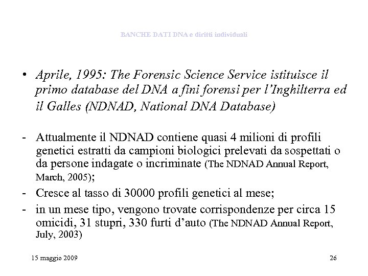 BANCHE DATI DNA e diritti individuali • Aprile, 1995: The Forensic Science Service istituisce