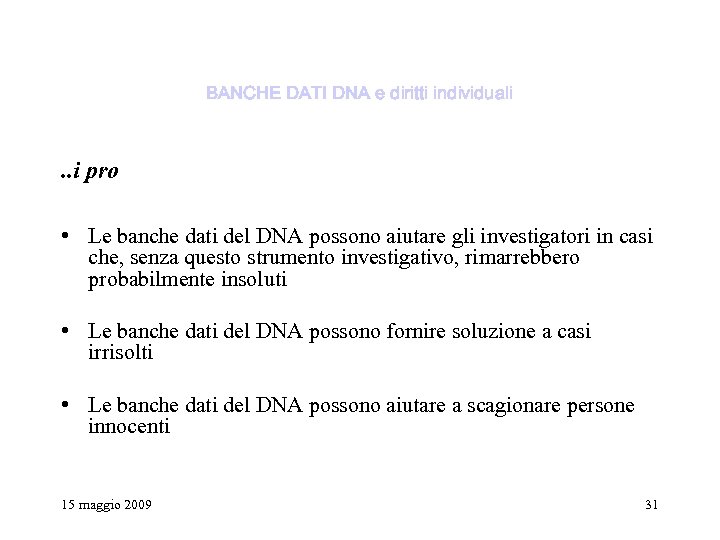 BANCHE DATI DNA e diritti individuali . . i pro • Le banche dati
