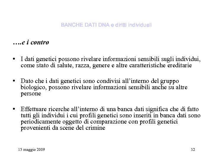 BANCHE DATI DNA e diritti individuali …. e i contro • I dati genetici