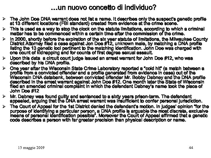 …un nuovo concetto di individuo? Ø The John Doe DNA warrant does not list