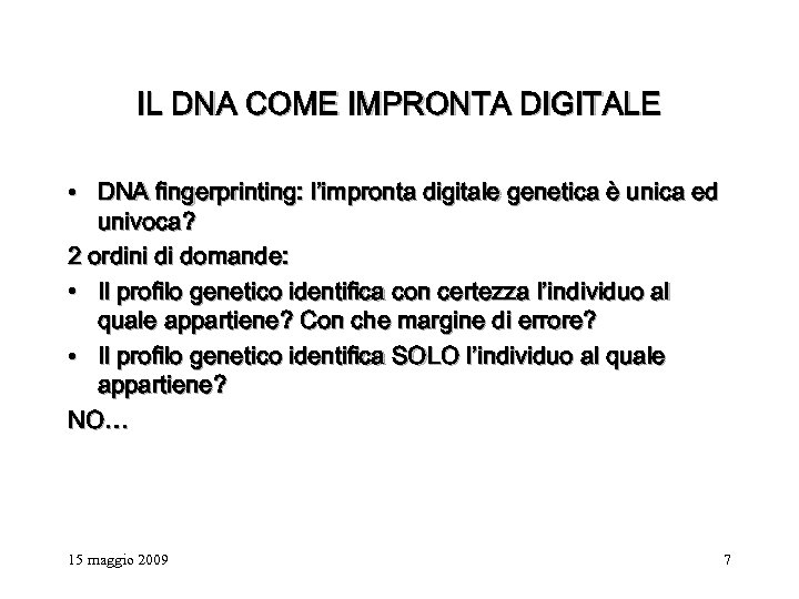 IL DNA COME IMPRONTA DIGITALE • DNA fingerprinting: l’impronta digitale genetica è unica ed