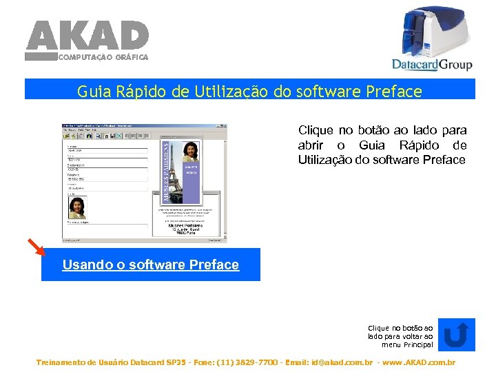 Guia Rápido de Utilização do software Preface Clique no botão ao lado para abrir