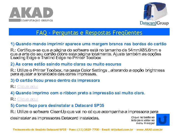 FAQ - Perguntas e Respostas Freqüentes 1) Quando mando imprimir aparece uma margem branca