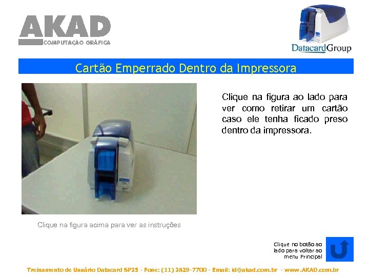 Cartão Emperrado Dentro da Impressora Clique na figura ao lado para ver como retirar