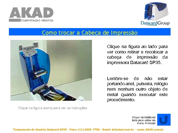 Como trocar a Cabeça de Impressão Clique na figura ao lado para ver como