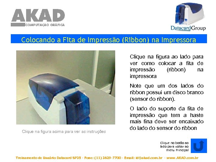 Colocando a Fita de Impressão (Ribbon) na Impressora Clique na figura ao lado para