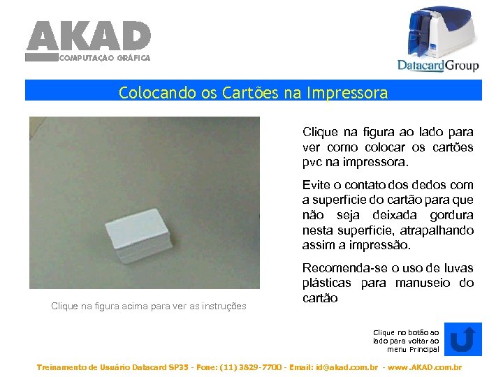 Colocando os Cartões na Impressora Clique na figura ao lado para ver como colocar