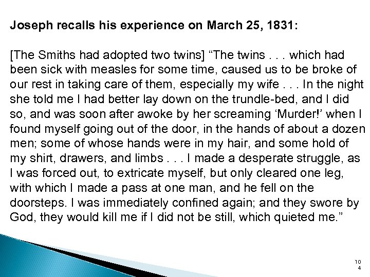 Joseph recalls his experience on March 25, 1831: [The Smiths had adopted two twins]