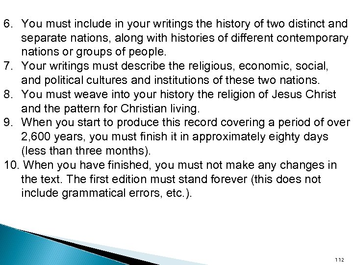 6. You must include in your writings the history of two distinct and separate