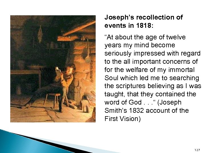 Joseph’s recollection of events in 1818: “At about the age of twelve years my