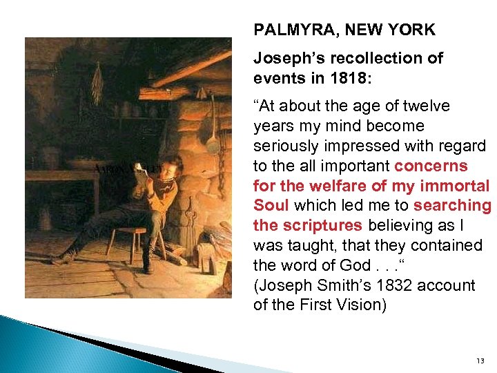 PALMYRA, NEW YORK Joseph’s recollection of events in 1818: “At about the age of